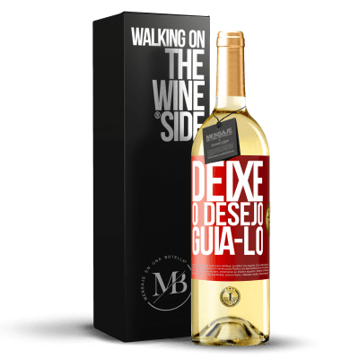 «Deixe o desejo guiá-lo» Edição WHITE