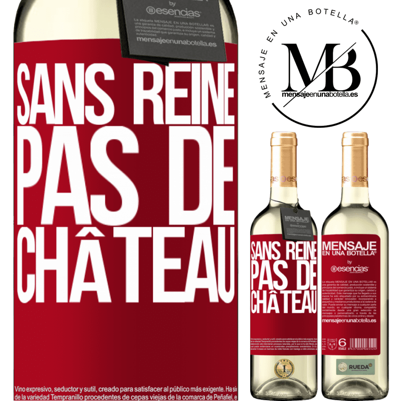 «Sans reine il n'y a pas de château» Édition WHITE