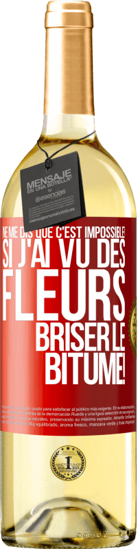 29,95 € | Vin blanc Édition WHITE Ne me dis que c'est impossible! Si j'ai vu des fleurs briser le bitume! Étiquette Rouge. Étiquette personnalisable Vin jeune Récolte 2024 Verdejo