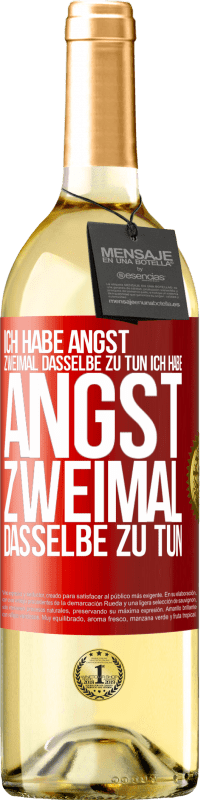29,95 € Kostenloser Versand | Weißwein WHITE Ausgabe Ich habe Angst, zweimal dasselbe zu tun Ich habe Angst, zweimal dasselbe zu tun Rote Markierung. Anpassbares Etikett Junger Wein Ernte 2025 Verdejo