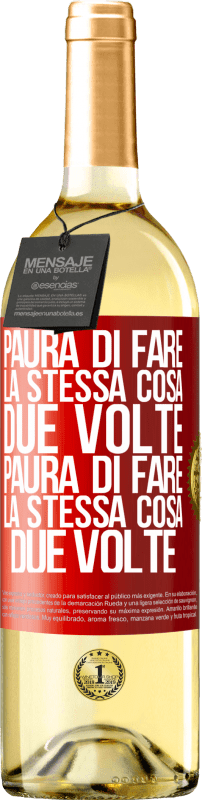 29,95 € | Vino bianco Edizione WHITE Paura di fare la stessa cosa due volte. Paura di fare la stessa cosa due volte Etichetta Rossa. Etichetta personalizzabile Vino giovane Raccogliere 2024 Verdejo