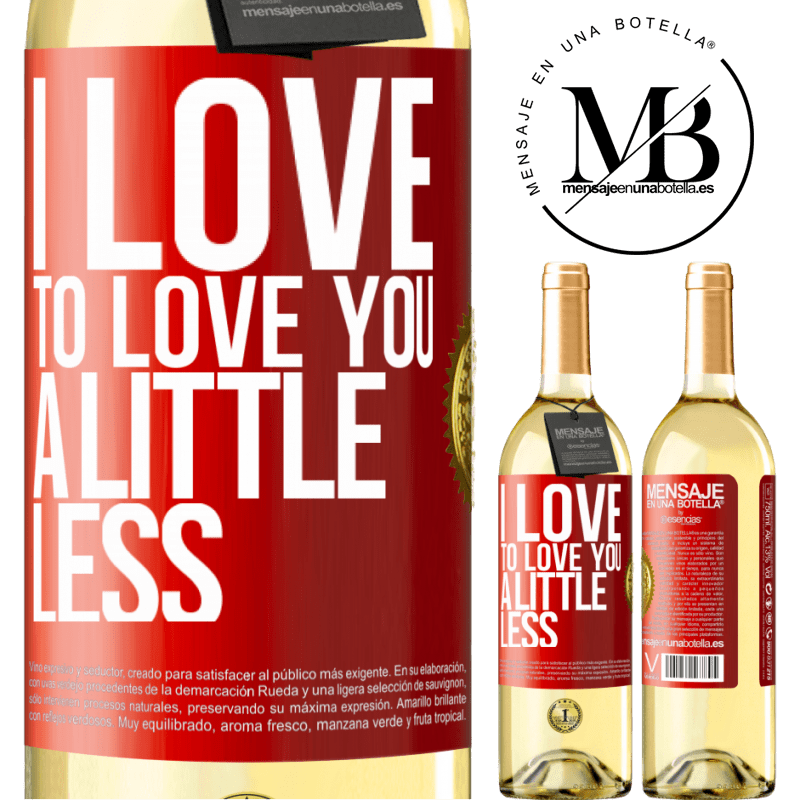 29,95 € Free Shipping | White Wine WHITE Edition I love to love you a little less Red Label. Customizable label Young wine Harvest 2023 Verdejo