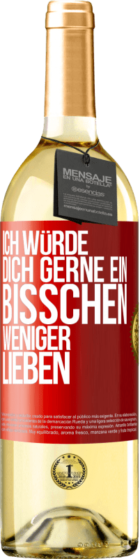 29,95 € | Weißwein WHITE Ausgabe Ich würde dich gerne ein bisschen weniger lieben Rote Markierung. Anpassbares Etikett Junger Wein Ernte 2023 Verdejo