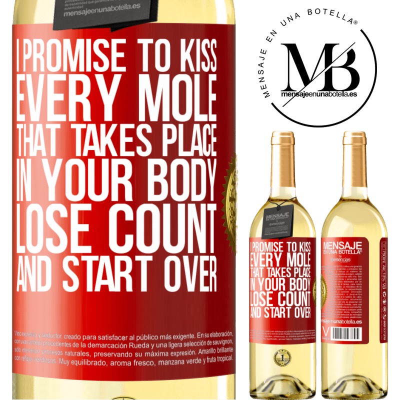 29,95 € Free Shipping | White Wine WHITE Edition I promise to kiss every mole that takes place in your body, lose count, and start over Red Label. Customizable label Young wine Harvest 2023 Verdejo