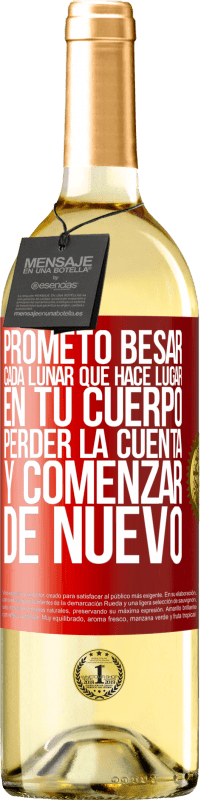 29,95 € | Vino Blanco Edición WHITE Prometo besar cada lunar que hace lugar en tu cuerpo, perder la cuenta, y comenzar de nuevo Etiqueta Roja. Etiqueta personalizable Vino joven Cosecha 2024 Verdejo