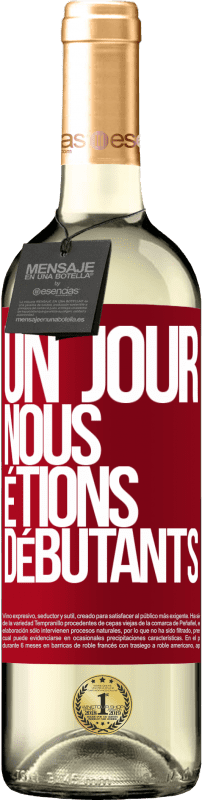 29,95 € Envoi gratuit | Vin blanc Édition WHITE Un jour, nous étions débutants Étiquette Rouge. Étiquette personnalisable Vin jeune Récolte 2025 Verdejo