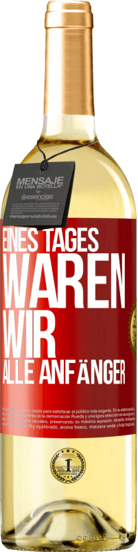 29,95 € | Weißwein WHITE Ausgabe Eines Tages waren wir alle Anfänger Rote Markierung. Anpassbares Etikett Junger Wein Ernte 2024 Verdejo