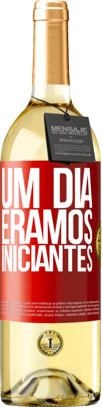 «Um dia éramos iniciantes» Edição WHITE