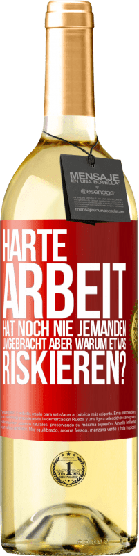 29,95 € | Weißwein WHITE Ausgabe Harte Arbeit hat noch nie jemanden umgebracht, aber warum etwas riskieren? Rote Markierung. Anpassbares Etikett Junger Wein Ernte 2024 Verdejo