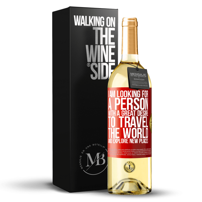 29,95 € Free Shipping | White Wine WHITE Edition I am looking for a person with a great desire to travel the world and explore new places Red Label. Customizable label Young wine Harvest 2023 Verdejo