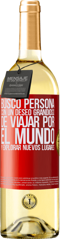 29,95 € Envío gratis | Vino Blanco Edición WHITE Busco persona con un deseo grandioso de viajar por el mundo y explorar nuevos lugares Etiqueta Roja. Etiqueta personalizable Vino joven Cosecha 2025 Verdejo