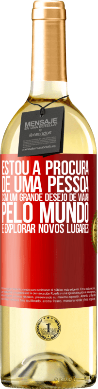 29,95 € | Vinho branco Edição WHITE Estou à procura de uma pessoa com um grande desejo de viajar pelo mundo e explorar novos lugares Etiqueta Vermelha. Etiqueta personalizável Vinho jovem Colheita 2024 Verdejo