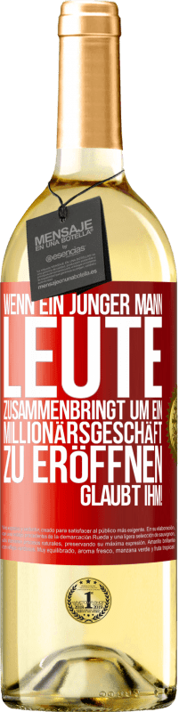 29,95 € | Weißwein WHITE Ausgabe Wenn ein junger Mann Leute zusammenbringt um ein Millionärsgeschäft zu eröffnen, glaubt ihm! Rote Markierung. Anpassbares Etikett Junger Wein Ernte 2024 Verdejo