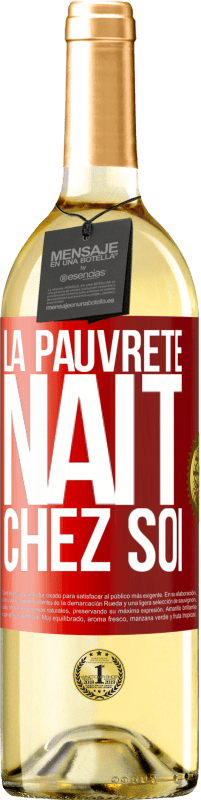 29,95 € | Vin blanc Édition WHITE La pauvreté naît chez soi Étiquette Rouge. Étiquette personnalisable Vin jeune Récolte 2024 Verdejo