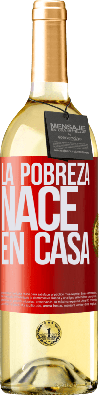 29,95 € | Vino Blanco Edición WHITE La pobreza nace en casa Etiqueta Roja. Etiqueta personalizable Vino joven Cosecha 2024 Verdejo