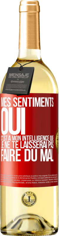 29,95 € | Vin blanc Édition WHITE Mes sentiments oui. C'est à mon intelligence que je ne te laisserai pas faire du mal Étiquette Rouge. Étiquette personnalisable Vin jeune Récolte 2024 Verdejo