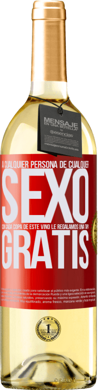 «A cualquier persona de cualquier SEXO con cada copa de este vino le regalamos una tapa GRATIS» Edición WHITE