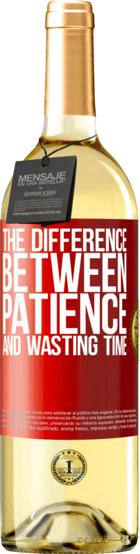 29,95 € Free Shipping | White Wine WHITE Edition The difference between patience and wasting time Red Label. Customizable label Young wine Harvest 2024 Verdejo