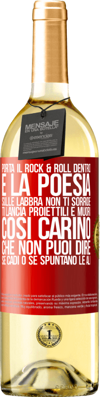 29,95 € | Vino bianco Edizione WHITE Porta il Rock & Roll dentro e la poesia sulle labbra. Non ti sorride, ti lancia proiettili e muori così carino che non puoi Etichetta Rossa. Etichetta personalizzabile Vino giovane Raccogliere 2024 Verdejo