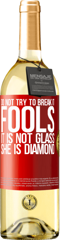 29,95 € | 白ワイン WHITEエディション それを壊そうとしないでください、愚か者、それはガラスではありません。彼女はダイヤモンドです 赤いタグ. カスタマイズ可能なラベル 若いワイン 収穫 2023 Verdejo