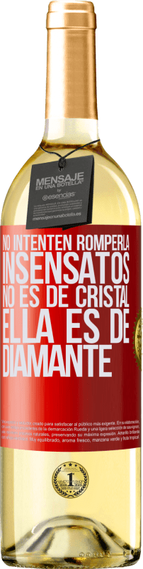 29,95 € Envío gratis | Vino Blanco Edición WHITE No intenten romperla, insensatos, no es de cristal. Ella es de diamante Etiqueta Roja. Etiqueta personalizable Vino joven Cosecha 2024 Verdejo