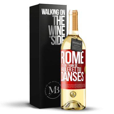 «Rome est en train de brûler et tu danses» Édition WHITE