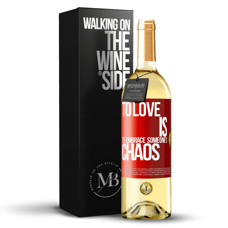 29,95 € Free Shipping | White Wine WHITE Edition To love is to embrace someone's chaos Red Label. Customizable label Young wine Harvest 2022 Verdejo