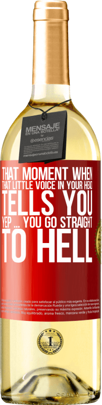 29,95 € | White Wine WHITE Edition That moment when that little voice in your head tells you Yep ... you go straight to hell Red Label. Customizable label Young wine Harvest 2023 Verdejo