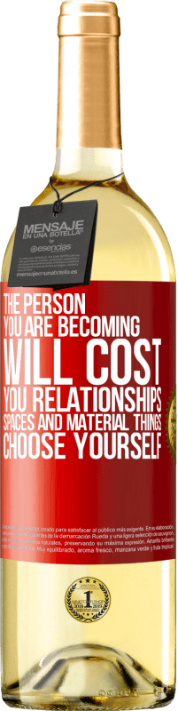 29,95 € | White Wine WHITE Edition The person you are becoming will cost you relationships, spaces and material things. Choose yourself Red Label. Customizable label Young wine Harvest 2023 Verdejo