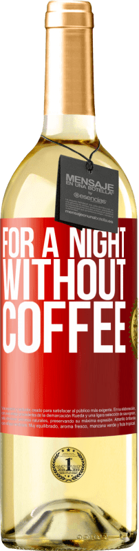 29,95 € | White Wine WHITE Edition For a night without coffee Red Label. Customizable label Young wine Harvest 2023 Verdejo