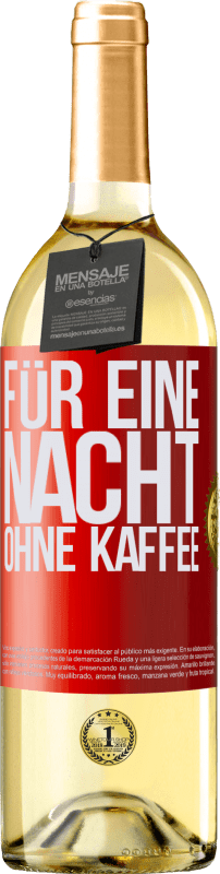 «Für eine Nacht ohne Kaffee» WHITE Ausgabe