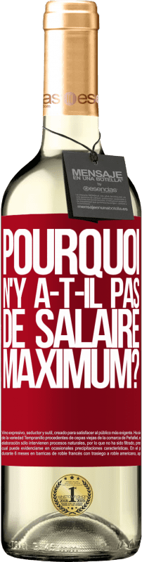 29,95 € | Vin blanc Édition WHITE pourquoi n'y a-t-il pas de salaire maximum? Étiquette Rouge. Étiquette personnalisable Vin jeune Récolte 2024 Verdejo