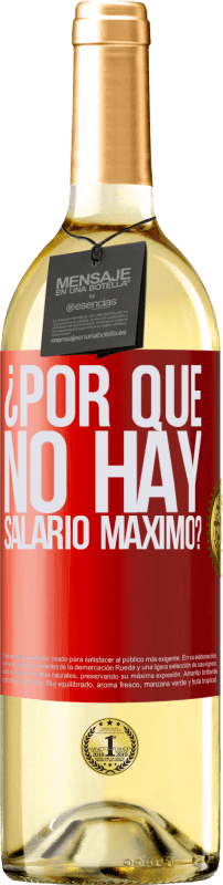 29,95 € | Vino Blanco Edición WHITE ¿Por qué no hay salario máximo? Etiqueta Roja. Etiqueta personalizable Vino joven Cosecha 2023 Verdejo