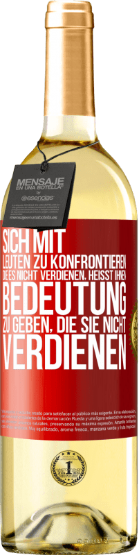 29,95 € | Weißwein WHITE Ausgabe Sich mit Leuten zu konfrontieren, die es nicht verdienen, heißt ihnen Bedeutung zu geben, die sie nicht verdienen Rote Markierung. Anpassbares Etikett Junger Wein Ernte 2024 Verdejo