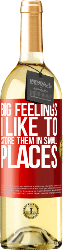 29,95 € | White Wine WHITE Edition Big feelings I like to store them in small places Red Label. Customizable label Young wine Harvest 2023 Verdejo