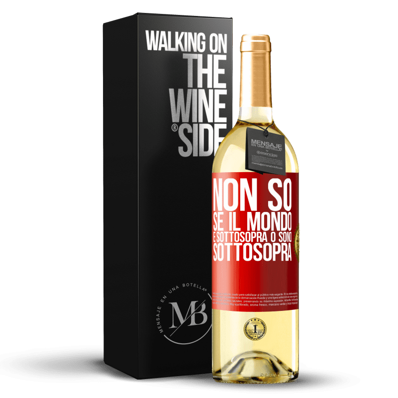 29,95 € Spedizione Gratuita | Vino bianco Edizione WHITE Non so se il mondo è sottosopra o sono sottosopra Etichetta Rossa. Etichetta personalizzabile Vino giovane Raccogliere 2025 Verdejo