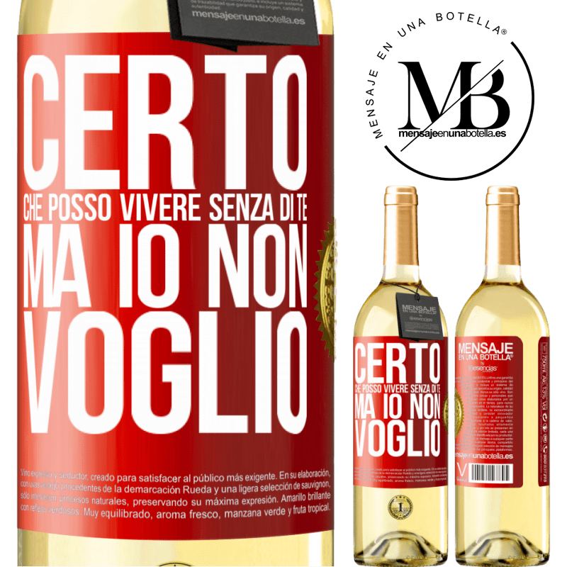 29,95 € Spedizione Gratuita | Vino bianco Edizione WHITE Certo che posso vivere senza di te. Ma io non voglio Etichetta Rossa. Etichetta personalizzabile Vino giovane Raccogliere 2023 Verdejo