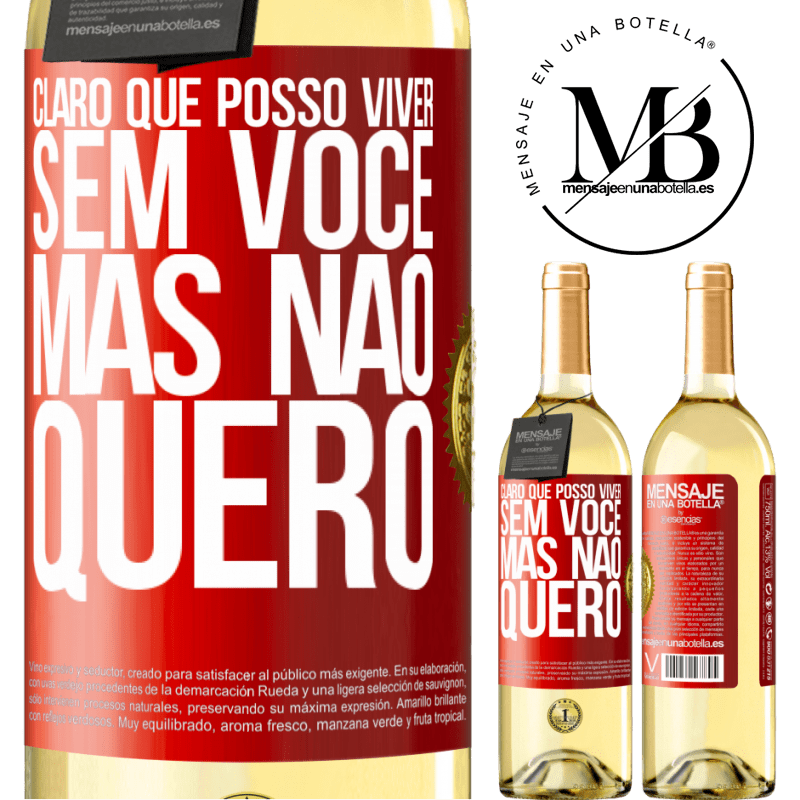 29,95 € Envio grátis | Vinho branco Edição WHITE Claro que posso viver sem você. Mas nao quero Etiqueta Vermelha. Etiqueta personalizável Vinho jovem Colheita 2023 Verdejo