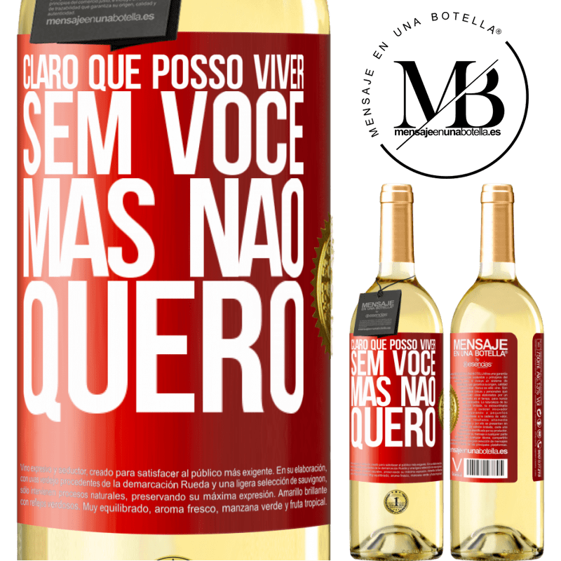 29,95 € Envio grátis | Vinho branco Edição WHITE Claro que posso viver sem você. Mas nao quero Etiqueta Vermelha. Etiqueta personalizável Vinho jovem Colheita 2025 Verdejo