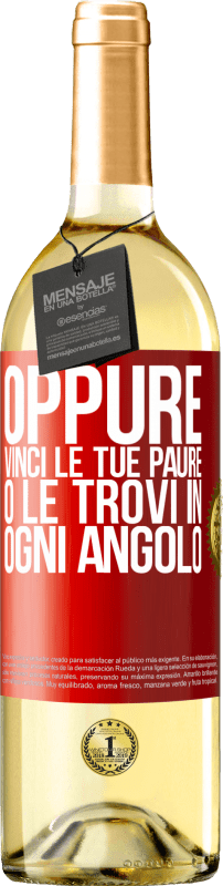 «Oppure vinci le tue paure o le trovi in ogni angolo» Edizione WHITE