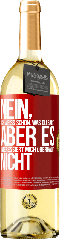 29,95 € | Weißwein WHITE Ausgabe Nein, ich weiß schon, was du sagst, aber es interessiert mich überhaupt nicht Rote Markierung. Anpassbares Etikett Junger Wein Ernte 2024 Verdejo