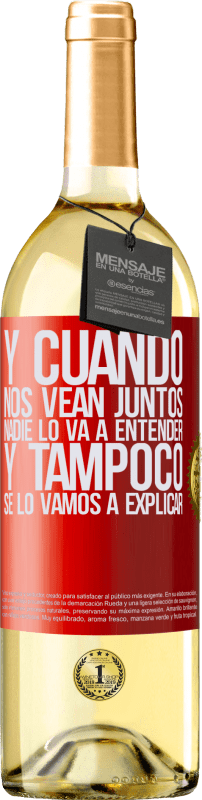 29,95 € Envío gratis | Vino Blanco Edición WHITE Y cuando nos vean juntos nadie lo va a entender, y tampoco se lo vamos a explicar Etiqueta Roja. Etiqueta personalizable Vino joven Cosecha 2025 Verdejo