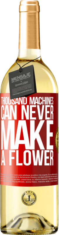 29,95 € | White Wine WHITE Edition Thousand machines can never make a flower Red Label. Customizable label Young wine Harvest 2024 Verdejo