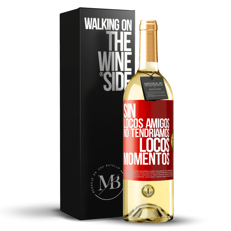 29,95 € Envío gratis | Vino Blanco Edición WHITE Sin locos amigos no tendríamos locos momentos Etiqueta Roja. Etiqueta personalizable Vino joven Cosecha 2025 Verdejo