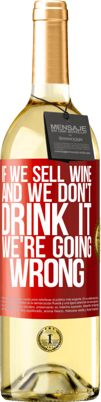 29,95 € | Белое вино Издание WHITE Если мы продаем вино, а мы не пьем, мы идем не так Красная метка. Настраиваемая этикетка Молодое вино Урожай 2023 Verdejo