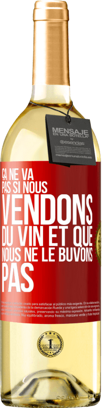 29,95 € | Vin blanc Édition WHITE Ça ne va pas si nous vendons du vin et que nous ne le buvons pas Étiquette Rouge. Étiquette personnalisable Vin jeune Récolte 2024 Verdejo