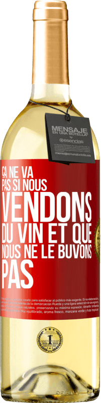 29,95 € Envoi gratuit | Vin blanc Édition WHITE Si nous vendons du vin et que nous ne le buvons pas, nous allons mal Étiquette Rouge. Étiquette personnalisable Vin jeune Récolte 2022 Verdejo