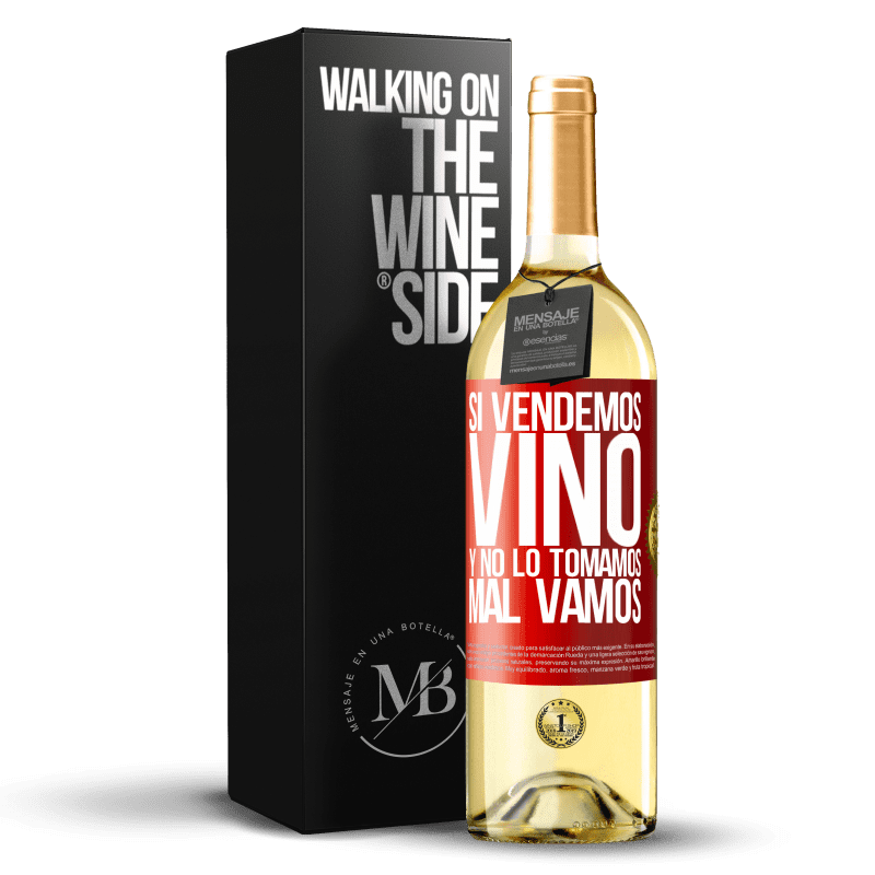 29,95 € Envoi gratuit | Vin blanc Édition WHITE Si nous vendons du vin et que nous ne le buvons pas, nous allons mal Étiquette Rouge. Étiquette personnalisable Vin jeune Récolte 2022 Verdejo
