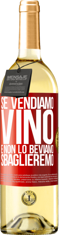 29,95 € | Vino bianco Edizione WHITE Se vendiamo vino e non lo beviamo, sbaglieremo Etichetta Rossa. Etichetta personalizzabile Vino giovane Raccogliere 2023 Verdejo