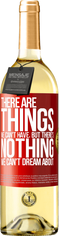 29,95 € | White Wine WHITE Edition There will be things we can't have, but there's nothing we can't dream about Red Label. Customizable label Young wine Harvest 2023 Verdejo